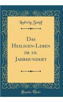 Das Heiligen-Leben im 10. Jahrhundert (Classic Reprint)