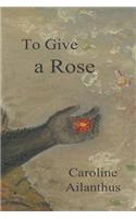 To Give a Rose
