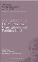 Philoponus: On Aristotle On Coming-to-Be and Perishing 1.1-5