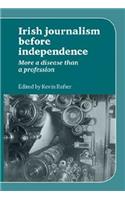 Irish Journalism Before Independence