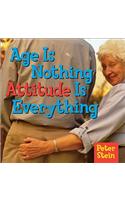 Age Is Nothing Attitude Is Everything