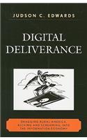 Digital Deliverance: Dragging Rural America, Kicking and Screaming, Into the Information Economy(English)