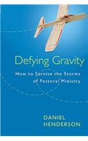 Defying Gravity: How to Survive the Storms of Pastoral Ministry