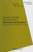 Matvei Petrovich Bronstein and Soviet Theoretical Physics in the Thirties (Science Networks: Historical Studies)