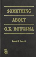 Something about O. K. Bouwsma