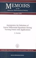 Asymptotics for Solutions of Linear Differential Equations Having Turning Points with Applications