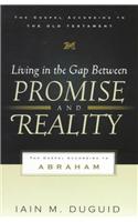 Living in the Gap between Promise and Reality