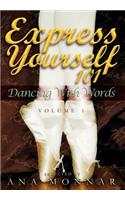 Express Yourself 101 Dancing with Words VOLUME 1