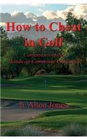 How to Cheat in Golf - Confessions of the Handicap Committee Chairman