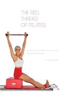 Red Thread of Pilates- The Integrated System and Variations of Pilates
