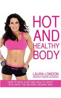 Hot and Healthy Body: How to Have a Hot and Healthy Body in 30 Days: The Natural Organic Way