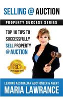 Selling @ Auction; Top 10 Tips to Successfully Sell Property @ Auction