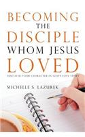 Becoming the disciple Whom Jesus Loved