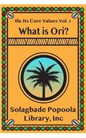 Ifa: Its Core Values Vol. 3: What Is Ori?