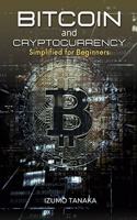 Bitcoin and Cryptocurrency Simplified for Beginners: Your simple guide to understanding and investing in cryptocurrency (English version)