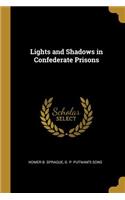 Lights and Shadows in Confederate Prisons