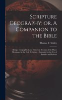 Scripture Geography; or, A Companion to the Bible