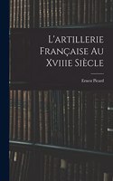 L'artillerie Française Au Xviiie Siècle