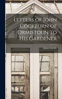 Letters of John Cockburn of Ormistoun to his Gardener