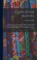 Cross River Natives: Being Some Notes On the Primitive Pagans of Obubura Hill District, Southern Nigeria, Including a Description of the Circles of Upright Sculptured St