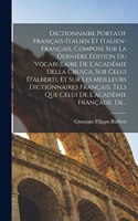 Dictionnaire Portatif Français-Italien Et Italien-Français, Composé Sur La Dernière Édition Du Vocabulaire De L'académie Della Crusca, Sur Celui D'alberti, Et Sur Les Meilleurs Dictionnaires Français, Tels Que Celui De L'académie Française, De...
