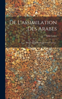 De L'assimilation Des Arabes