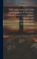Life and Letters of Thomas à Becket, now First Gathered From the Contemporary Historians; Volume 2