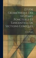 Étude Géométrique Des Systèmes Ponctuels Et Tangentiels De Sections Coniques