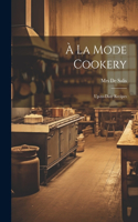 À La Mode Cookery; Up-to-date Recipes