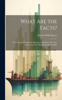 What Are the Facts?: Protection and Reciprocity Illustrated. Questions of To-Day Answered in One Hundred Graphic Studies