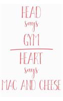 Head Says Gym Heart Says Mac and Cheese