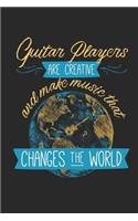 Guitar Players Are Creative And Make Music That Changes The World