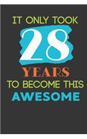 It Only Took 28 Years To Become This Awesome: Cute 28th Birthday Card Journal / Notebook / Diary / Greetings / Appreciation Quote Gift (6 x 9 - 110 Blank Lined Pages)