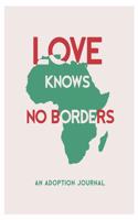 Love Knows No Borders, An Adoption Journal: Our Journey to You, International Adoption from Africa Baby Book