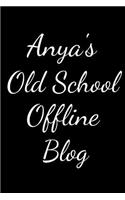 Anya's Old School Offline Blog
