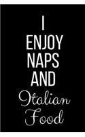 I Enjoy Naps And Italian Food