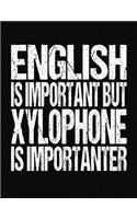 English Is Important But Xylophone Is Importanter