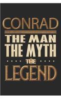 Conrad The Man The Myth The Legend: Conrad Notebook Journal 6x9 Personalized Customized Gift For Someones Surname Or First Name is Conrad