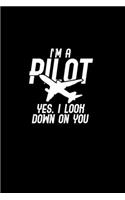 I'm a Pilot yes. I look down on you