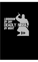 Libararian Deadly NInja: Notebook - Journal - Diary - 110 Lined pages