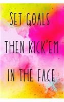 Set goals then kick'em in the face: 110 Pages Large (6x9 inches) Planner Organizer Journal Notebook (Set Goals and Crush Them Dream Plan Success Goal Habit Aim Motivation Ambition Busi