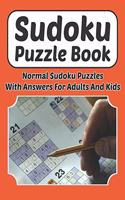 Sudoku Puzzle Book - Normal Sudoku Puzzles With Answers For Adults And Kids: Sudoku Book 9×9 For Adults And Kids 200 Normal Puzzles And Solutions 8.5 x 11 In