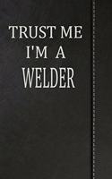 Trust Me I'm a Welder: Jiu-Jitsu Training Journal Notebook 120 Pages 6x9