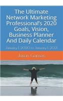 The Ultimate Network Marketing Professional's 2020 Goals, Vision, Business Planner And Daily Calendar