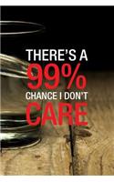 There's a 99% Chance I Don't Care