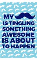 My Is Tingling Something Awesome Is About To Happen