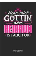 Nenn mich Göttin oder - Heidrun - ist auch OK - Notizbuch
