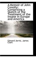 A Memoir of John Conolly: Comprising a Sketch of the Treatment of the Insane in Europe and America(English)