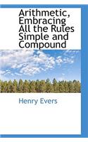 Arithmetic, Embracing All the Rules Simple and Compound