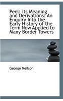 Peel: Its Meaning and Derivations: An Enquiry Into the Early History of the Term Now Applied to Many